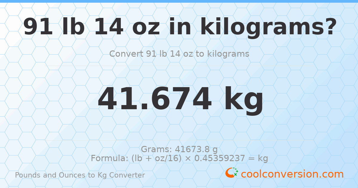 91 lb 14 oz to kg — 41.674 kg