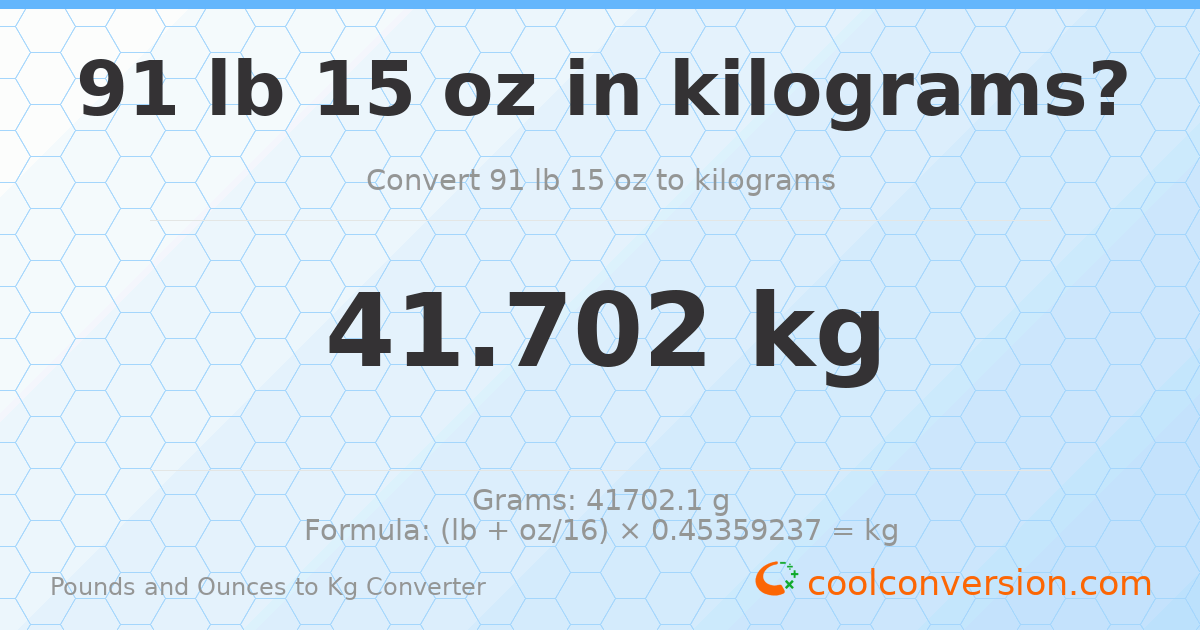91 lb 15 oz to kg — 41.702 kg