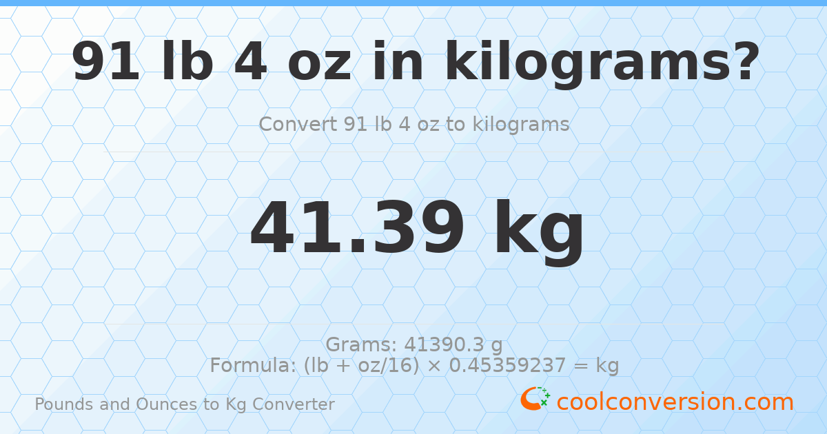 91 lb 4 oz to kg — 41.39 kg
