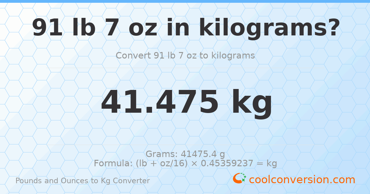 91 lb 7 oz to kg — 41.475 kg