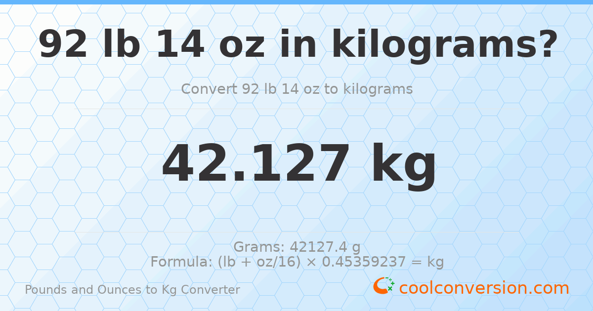 92 lb 14 oz to kg — 42.127 kg
