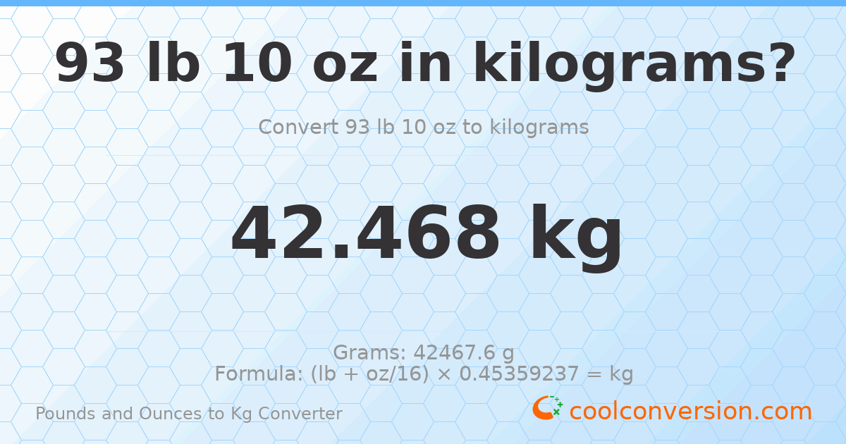 93 lb 10 oz to kg — 42.468 kg