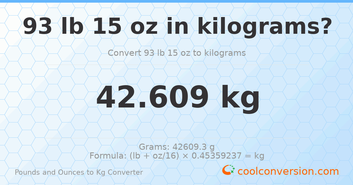 93 lb 15 oz to kg — 42.609 kg