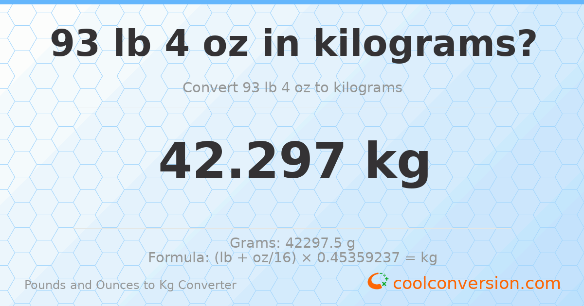 93 lb 4 oz to kg — 42.297 kg