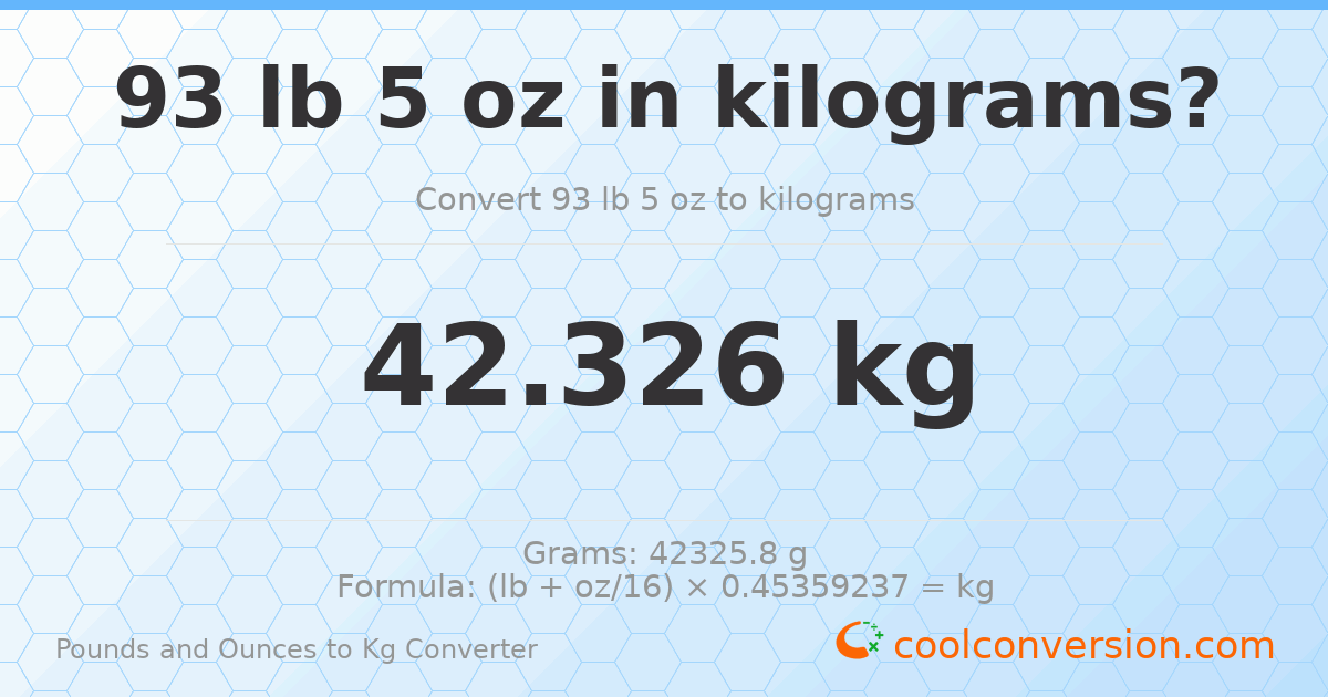 93 lb 5 oz to kg — 42.326 kg