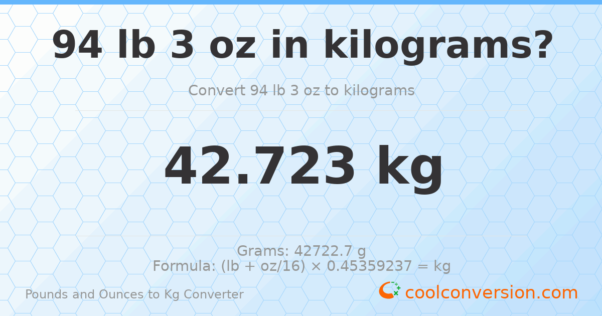 94 lb 3 oz to kg — 42.723 kg