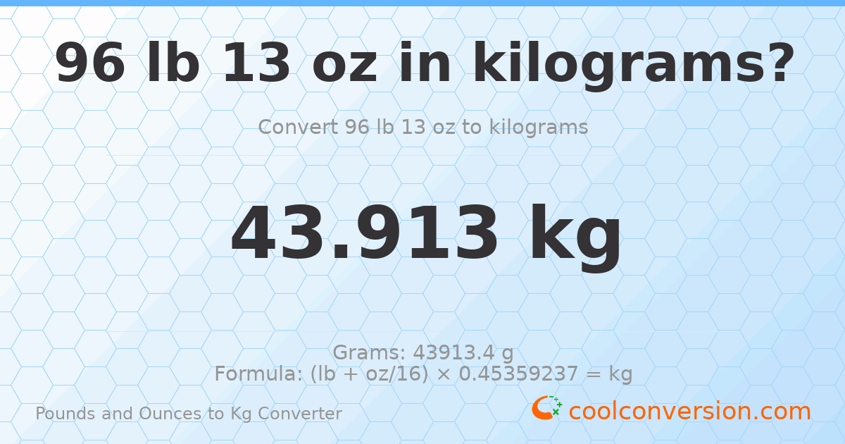 96 lb 13 oz to kg — 43.913 kg