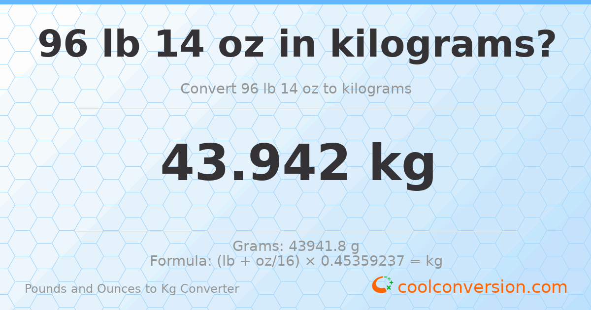96 lb 14 oz to kg — 43.942 kg