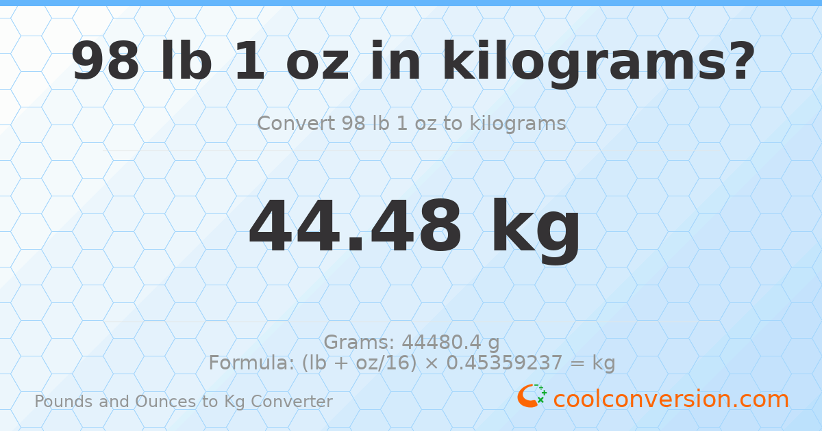 98 lb 1 oz to kg — 44.48 kg