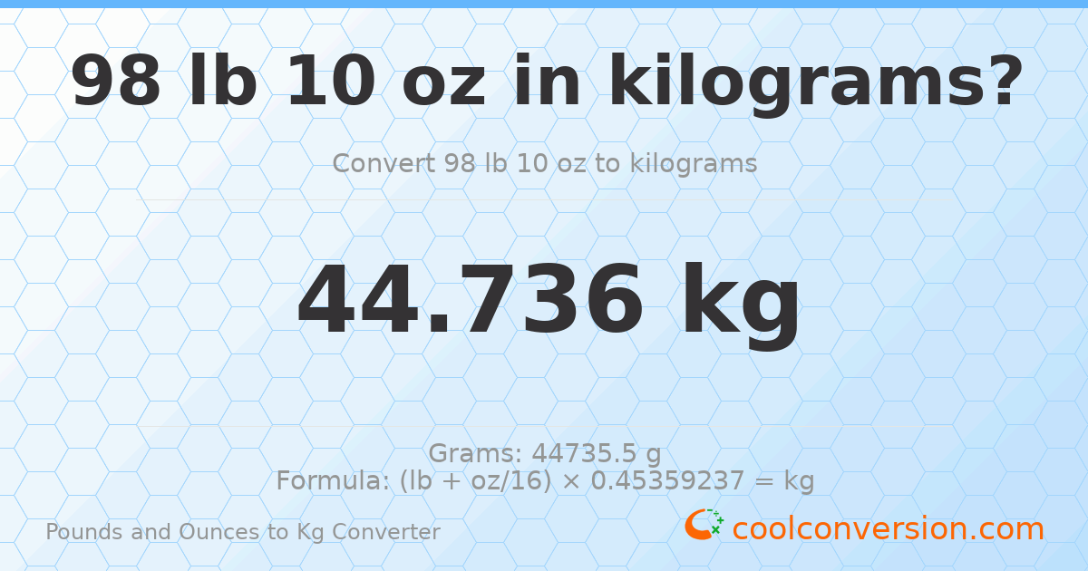98 lb 10 oz to kg — 44.736 kg