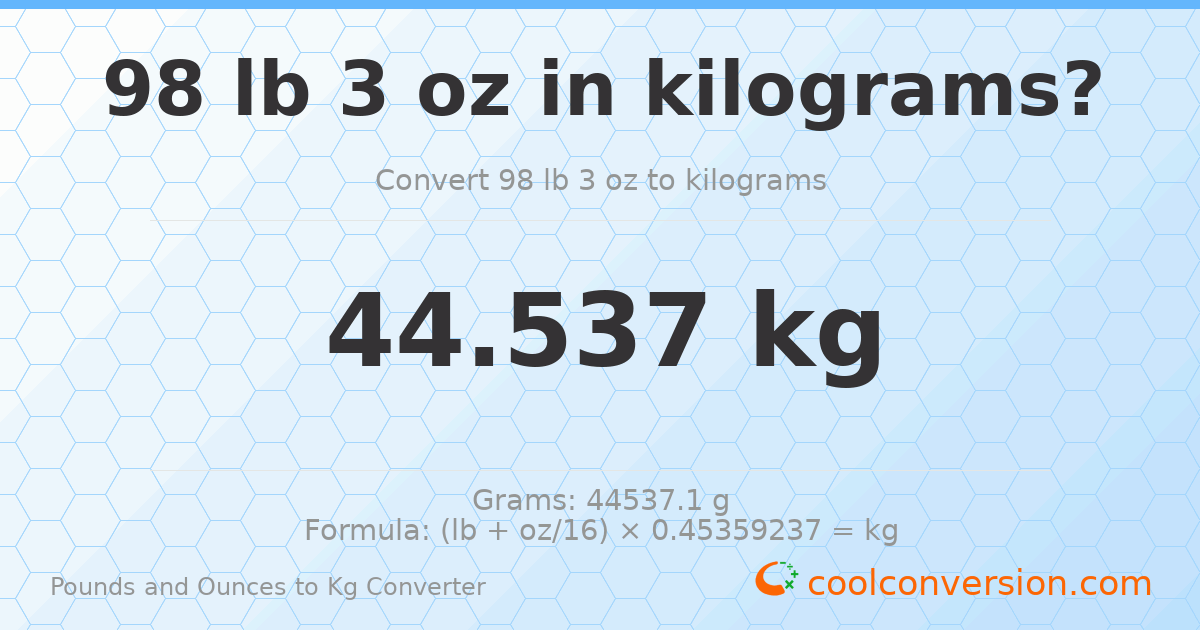 98 lb 3 oz to kg — 44.537 kg