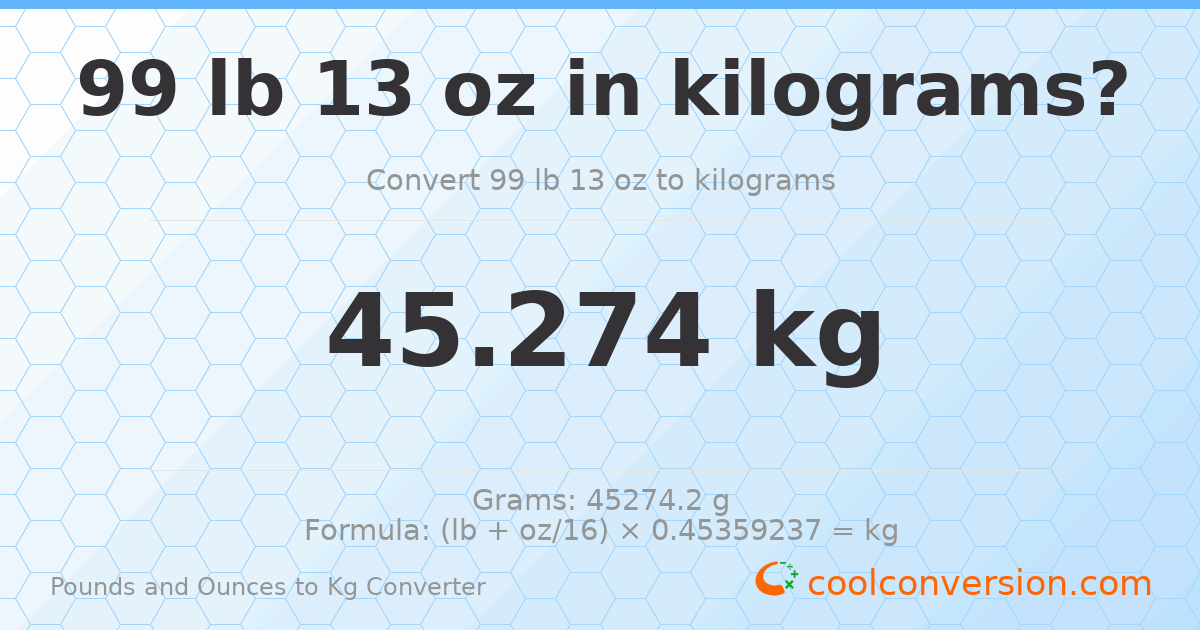 99 lb 13 oz to kg — 45.274 kg