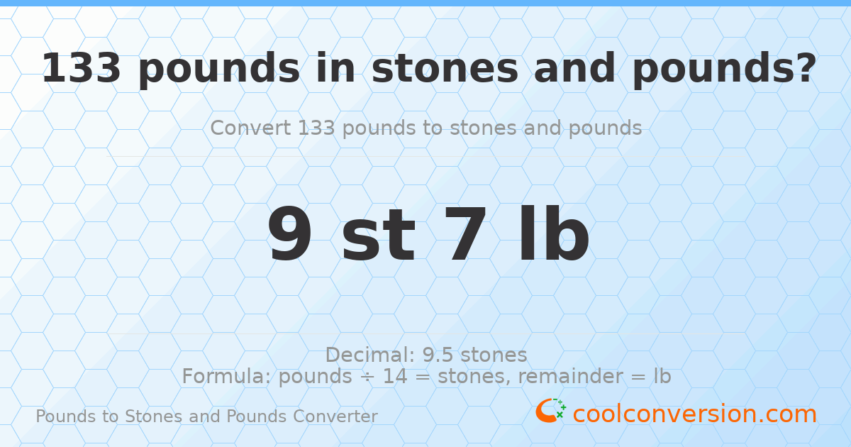 133 pounds to stones and pounds — 133 lb = 9 st 7 lb