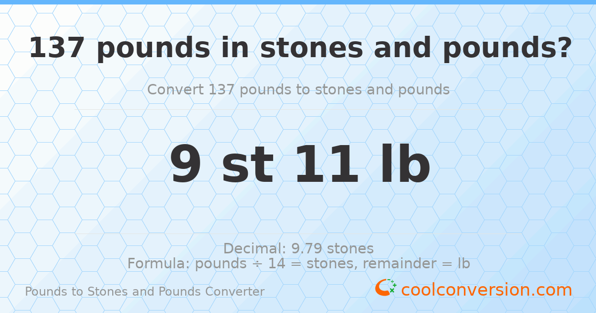 137 pounds to stones and pounds — 137 lb = 9 st 11 lb