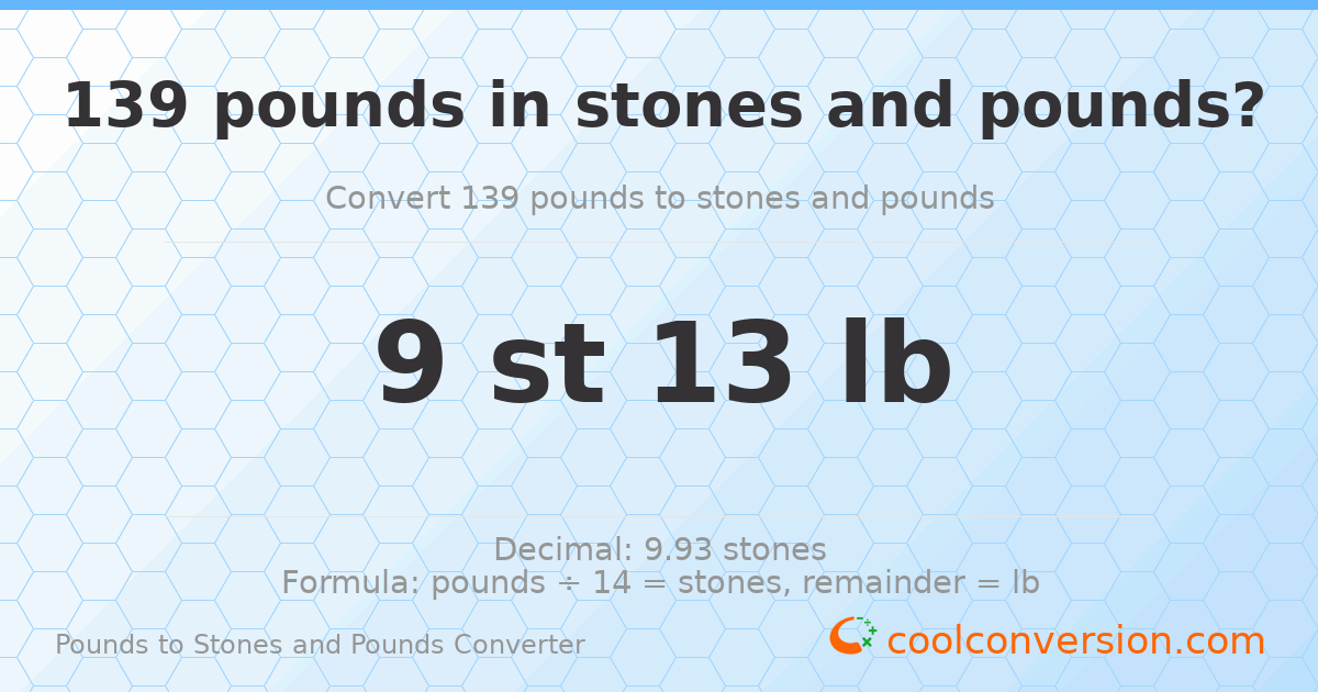 139 pounds to stones and pounds — 139 lb = 9 st 13 lb