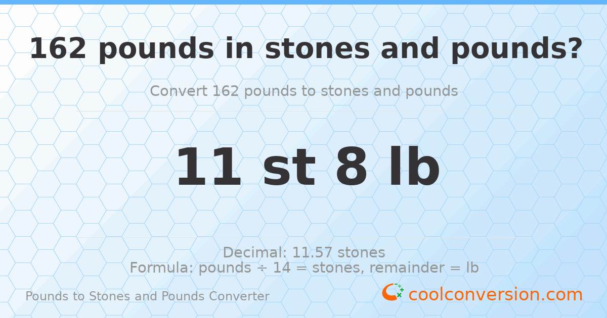 162 pounds to stones and pounds — 162 lb = 11 st 8 lb