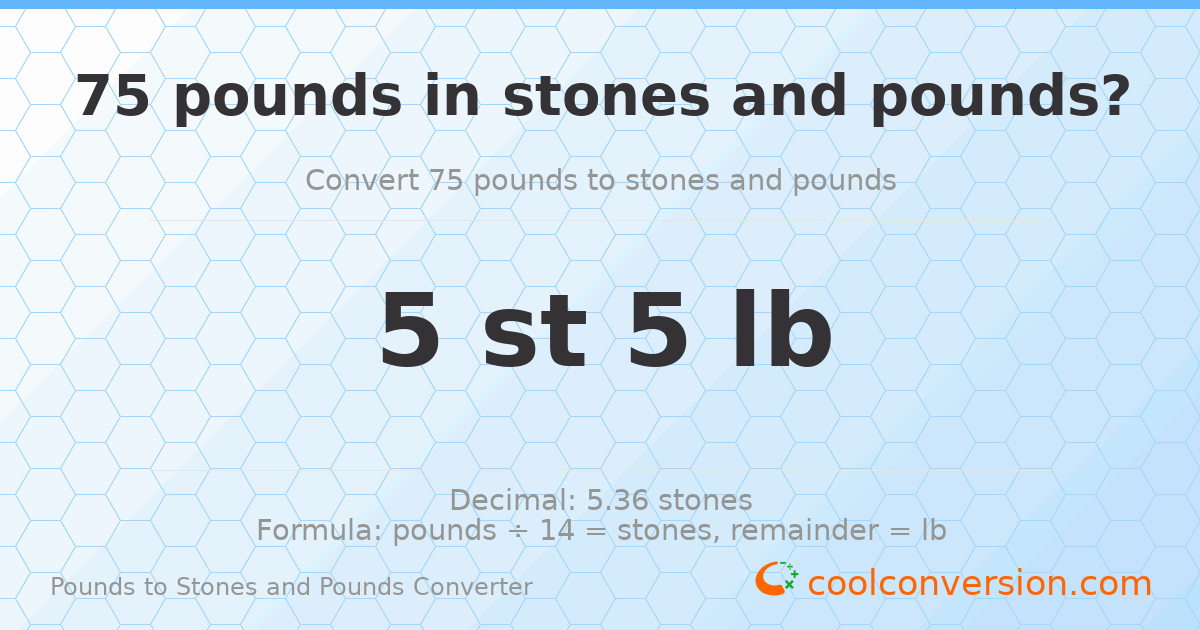 75 pounds to stones and pounds — 75 lb = 5 st 5 lb