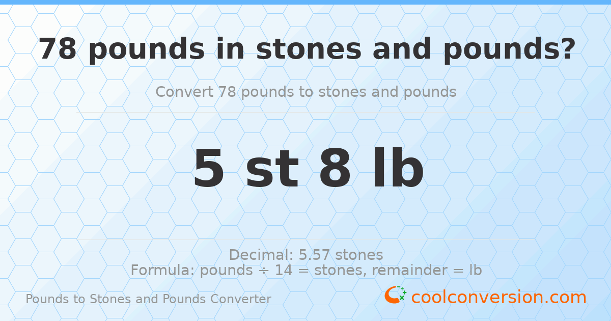 78 pounds to stones and pounds — 78 lb = 5 st 8 lb