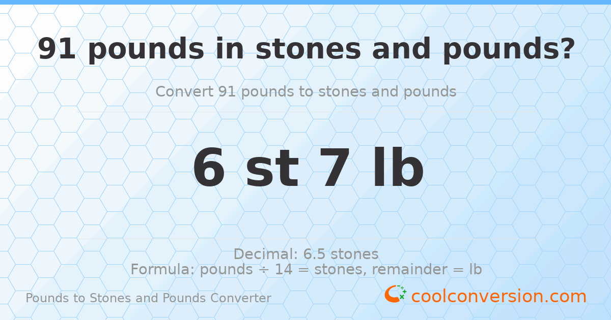 91 pounds to stones and pounds — 91 lb = 6 st 7 lb