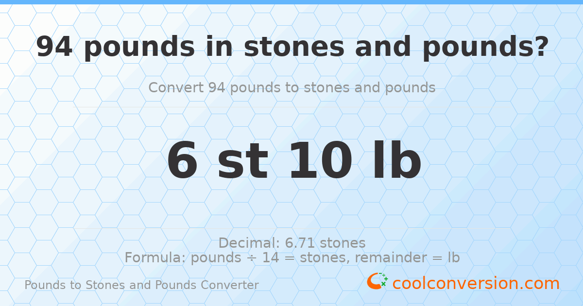 94 pounds to stones and pounds — 94 lb = 6 st 10 lb