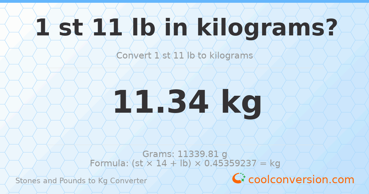 1 st 11 lb to kg — 11.34 kg