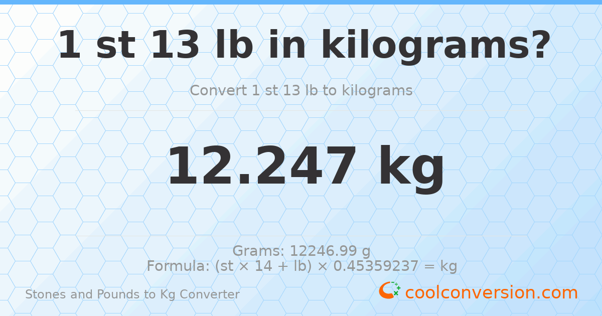 1 st 13 lb to kg — 12.25 kg