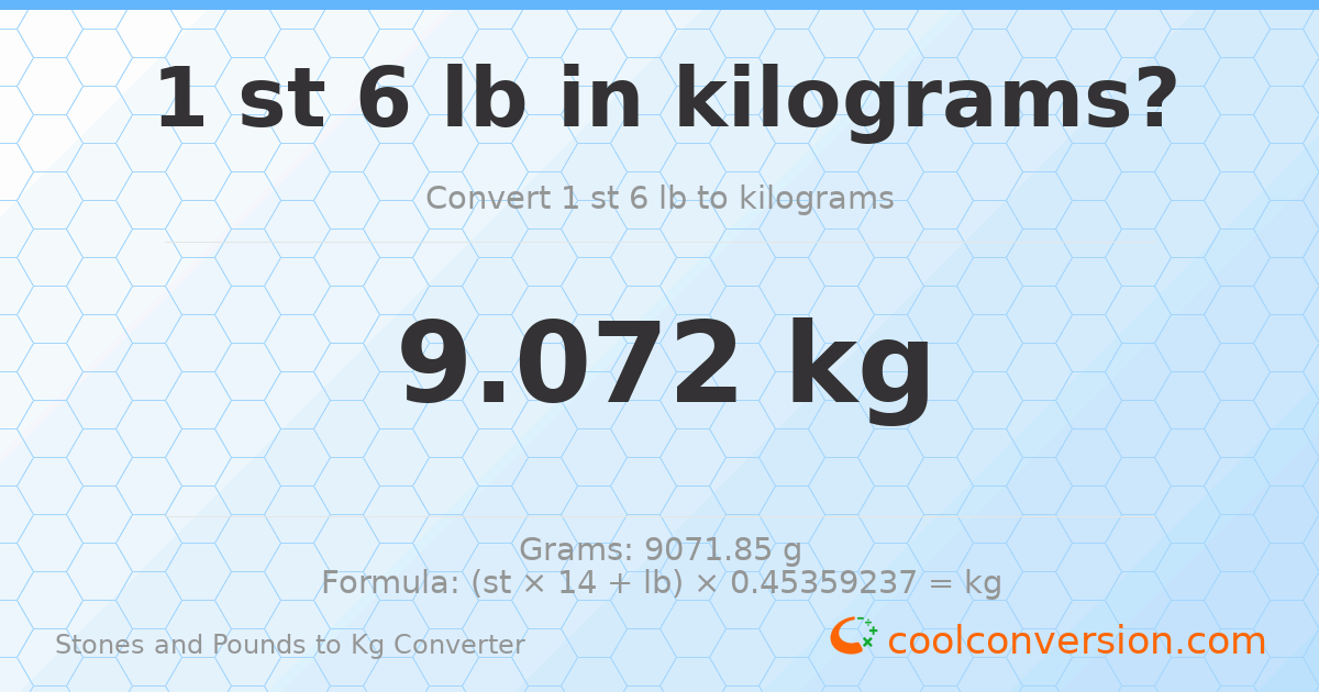 1 st 6 lb to kg — 9.07 kg