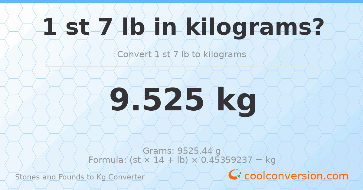 1 st 7 lb to kg — 9.53 kg