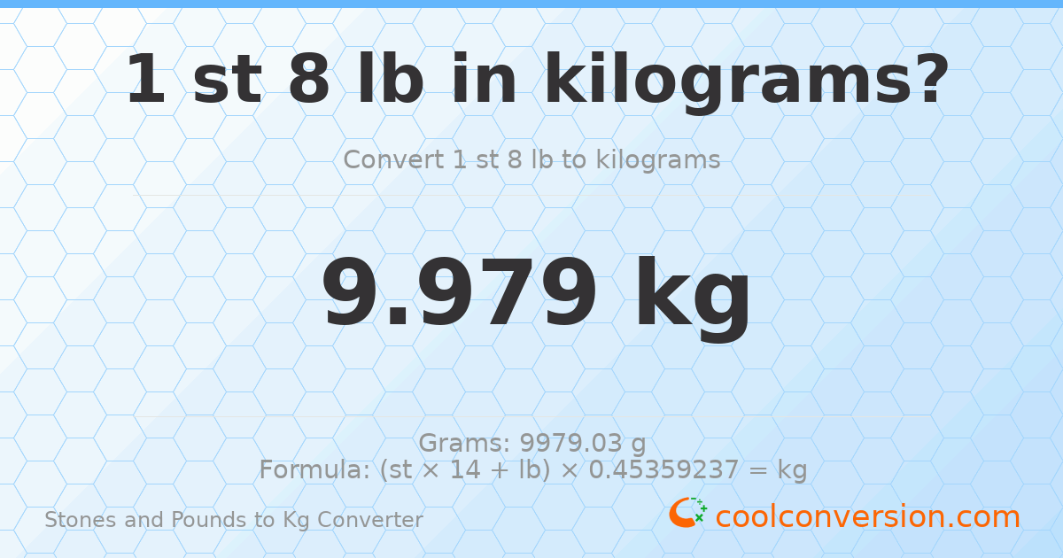 1 st 8 lb to kg — 9.98 kg