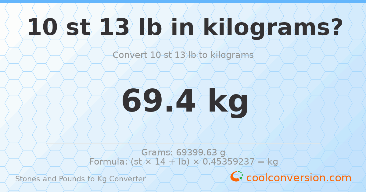 10 st 13 lb to kg — 69.4 kg