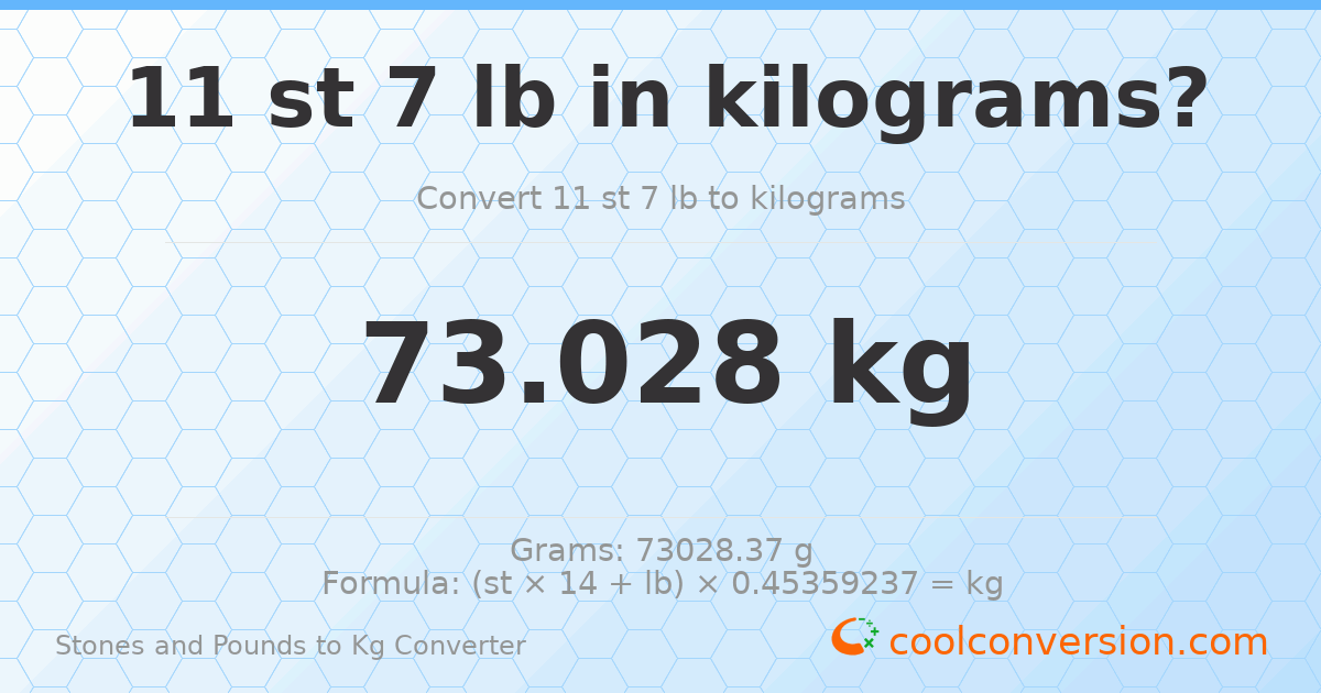 11 st 7 lb to kg — 73.03 kg