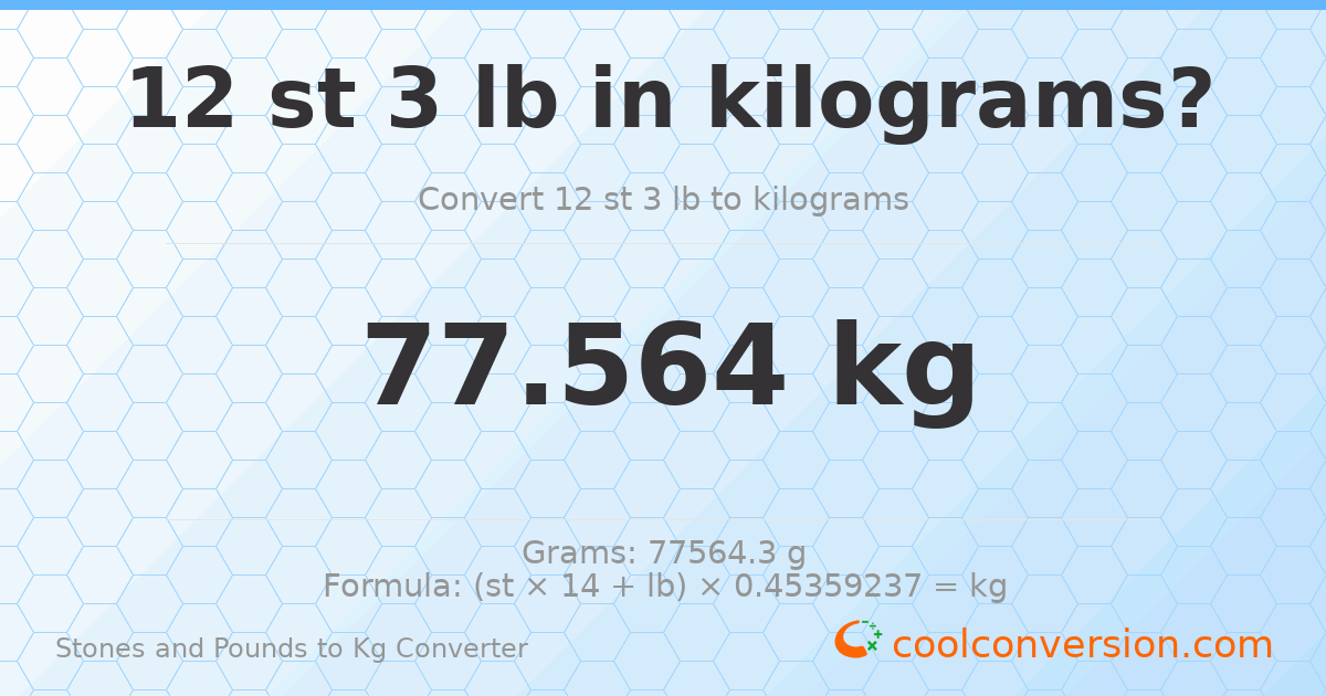 12 st 3 lb to kg — 77.56 kg