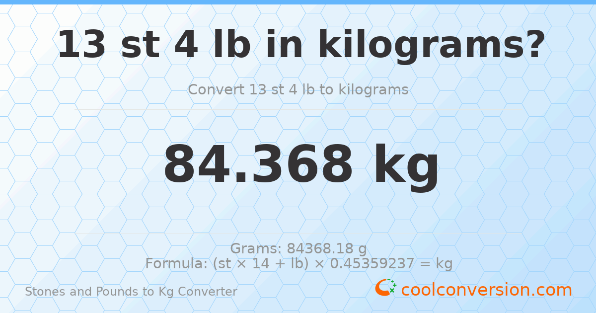 13 st 4 lb to kg — 84.37 kg