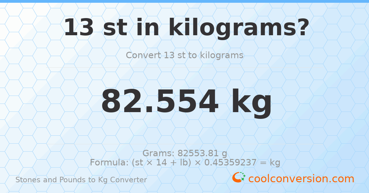 13 st 0 lb to kg — 82.55 kg