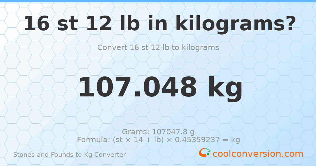 16 st 12 lb to kg — 107.05 kg