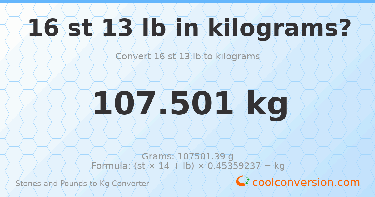 16 st 13 lb to kg — 107.5 kg