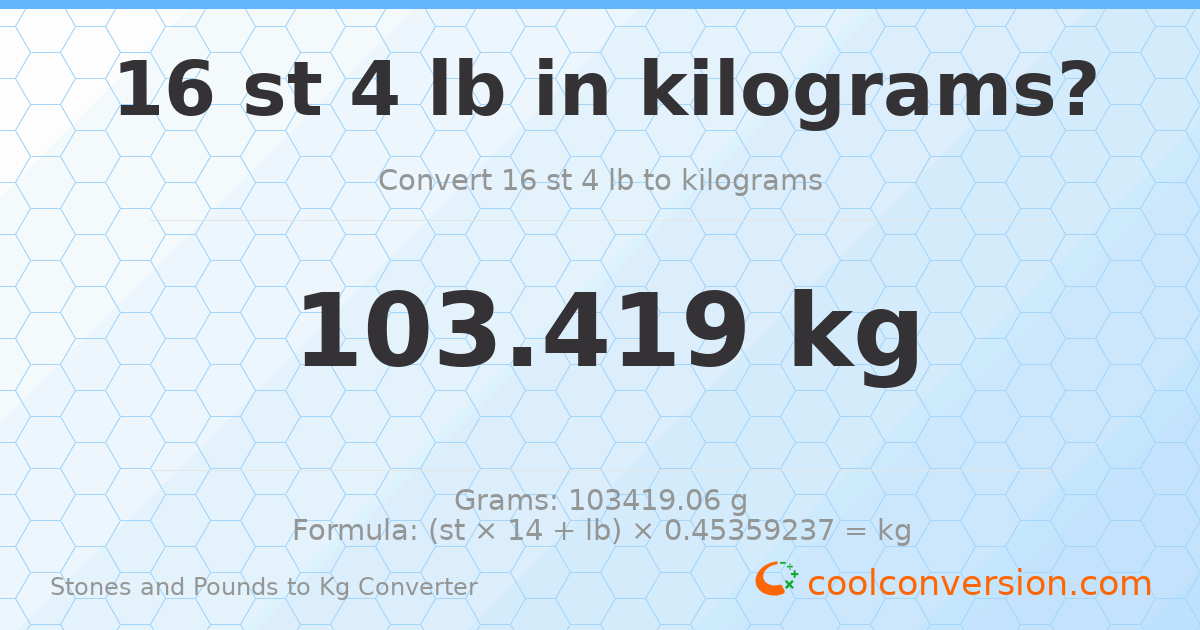 16 st 4 lb to kg — 103.42 kg