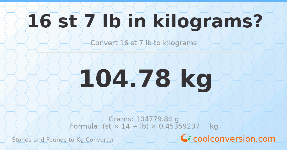16 st 7 lb to kg — 104.78 kg