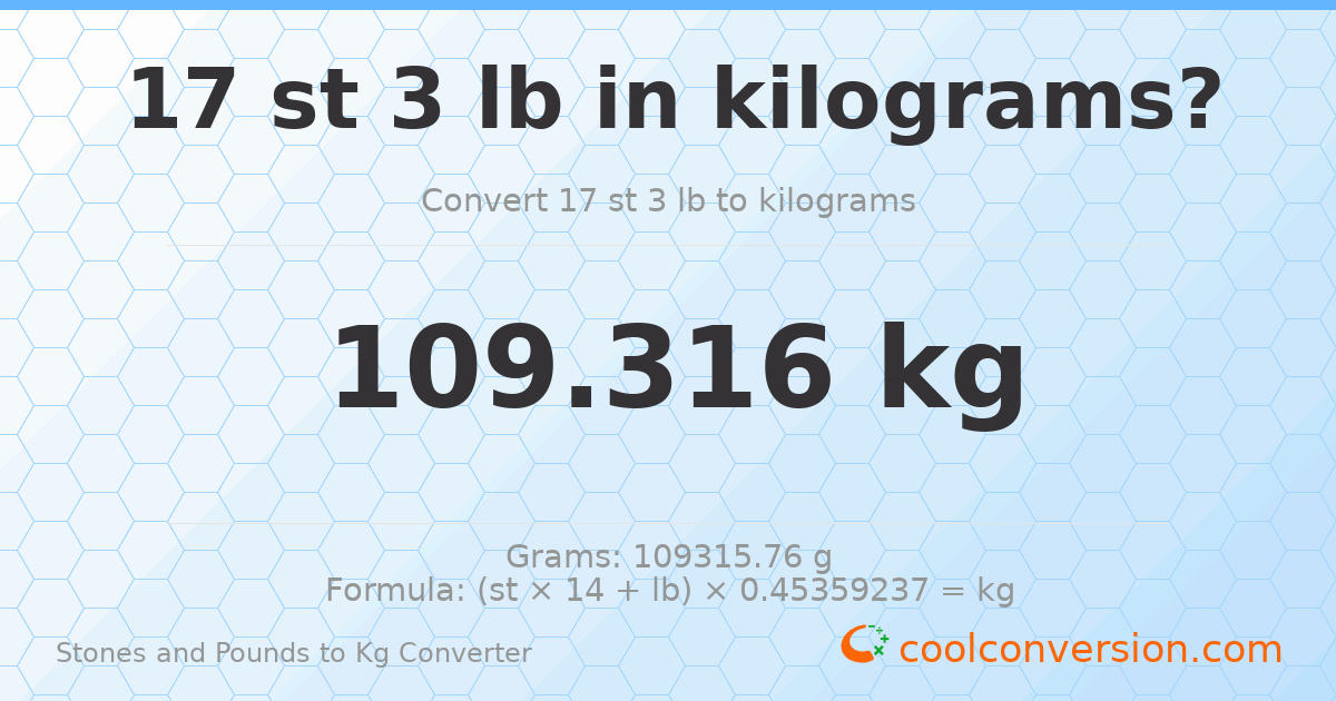 17 st 3 lb to kg — 109.32 kg