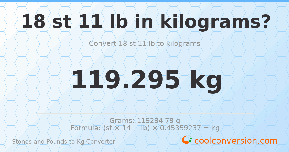 18 st 11 lb to kg — 119.29 kg