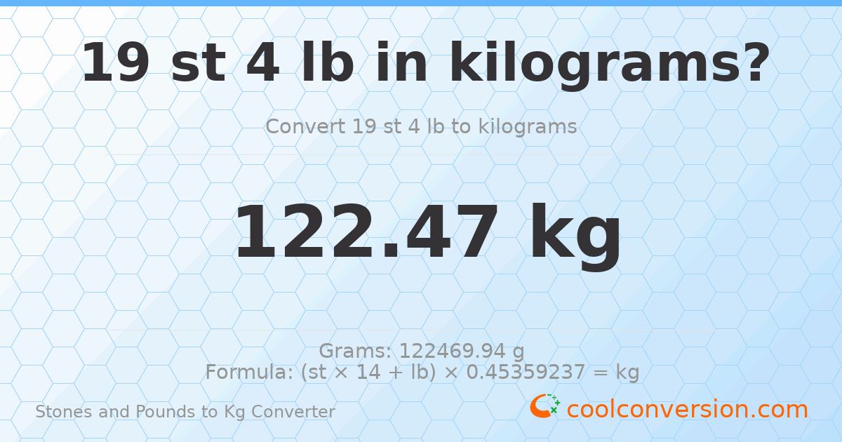 19 st 4 lb to kg — 122.47 kg