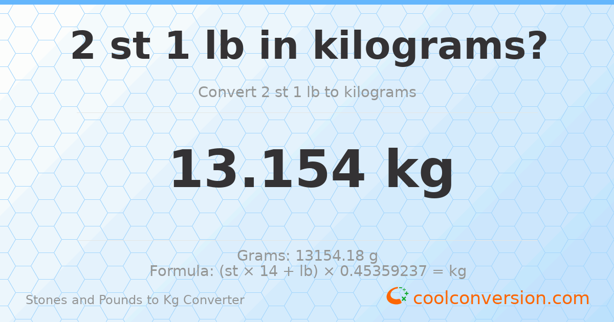 2 st 1 lb to kg — 13.15 kg