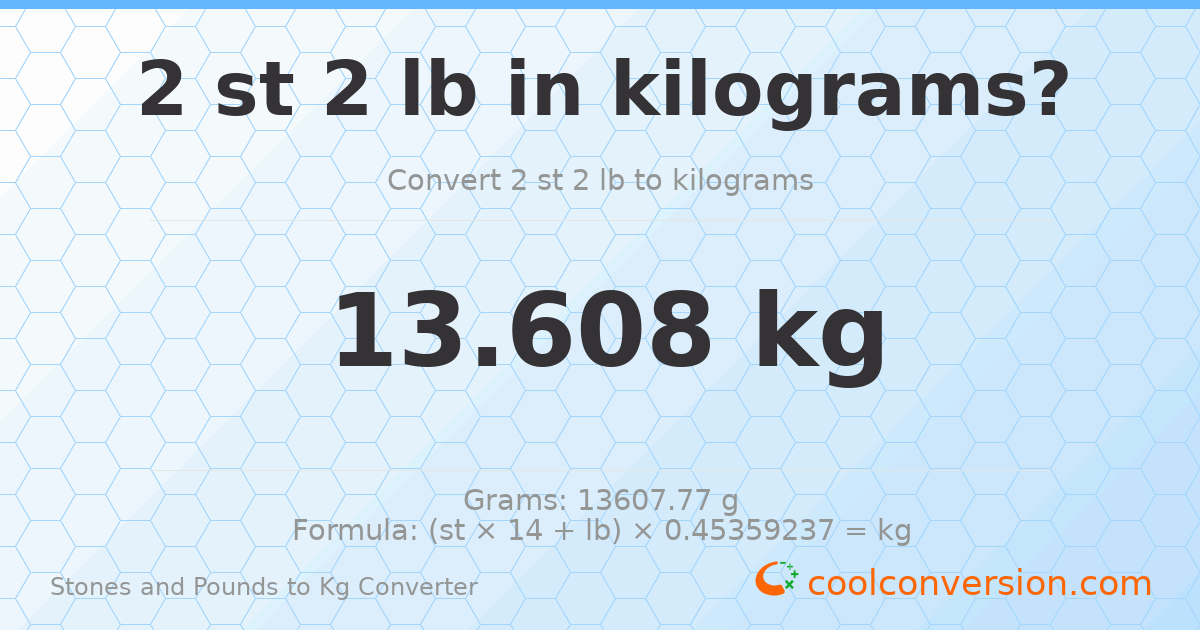 2 st 2 lb to kg — 13.61 kg