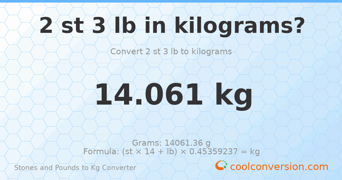 2 st 3 lb to kg — 14.06 kg
