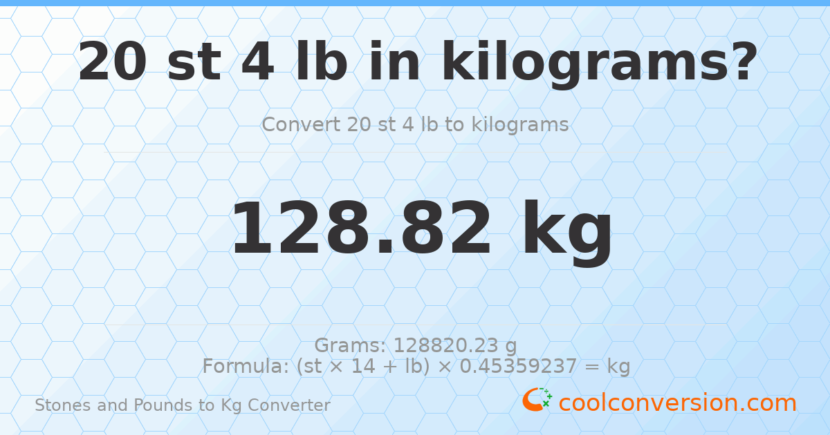 20 st 4 lb to kg — 128.82 kg