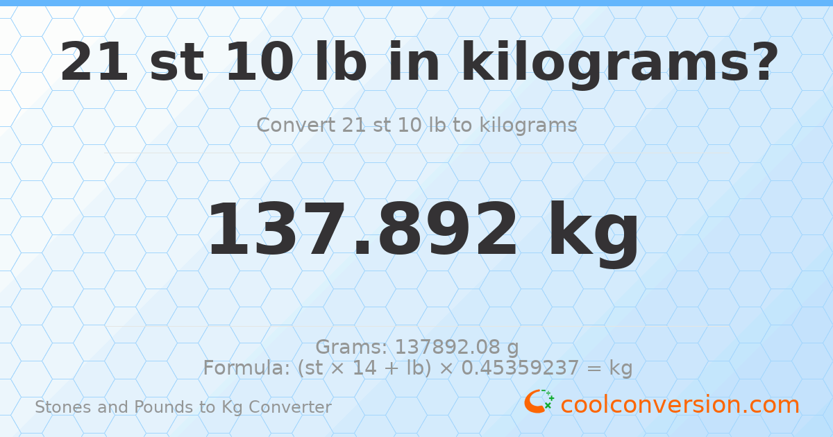 21 st 10 lb to kg — 137.89 kg