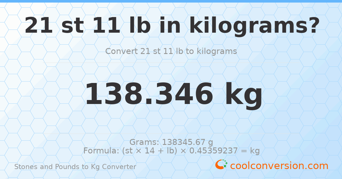 21 st 11 lb to kg — 138.35 kg