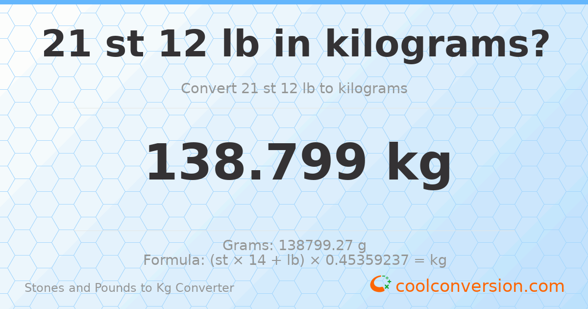 21 st 12 lb to kg — 138.8 kg