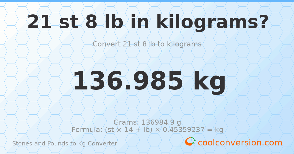 21 st 8 lb to kg — 136.98 kg