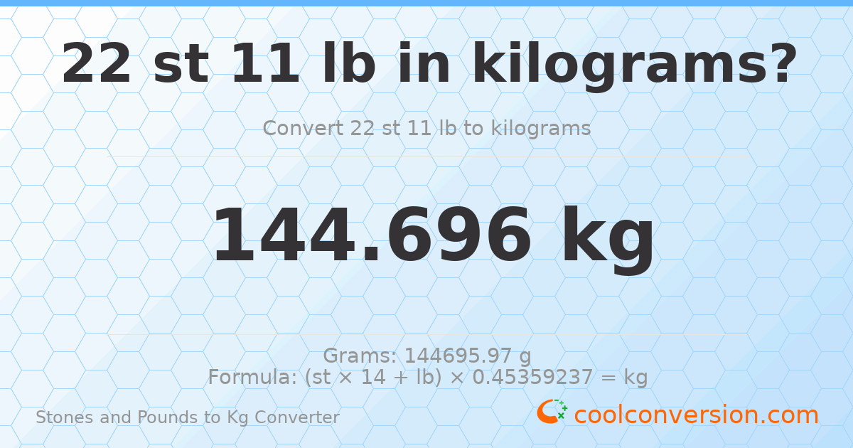 22 st 11 lb to kg — 144.7 kg